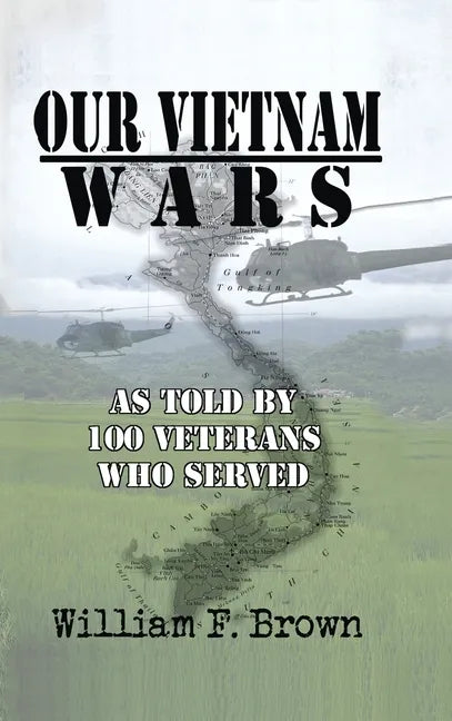 Our Vietnam Wars, Volume 1: as told by 100 veterans who served - Hardcover